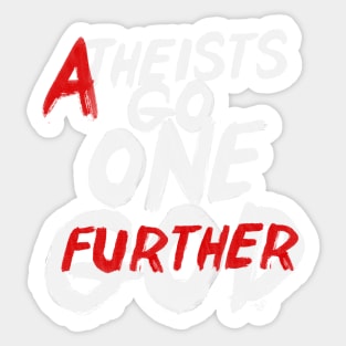 GO ONE GOD FURTHER by Tai's Tees Sticker